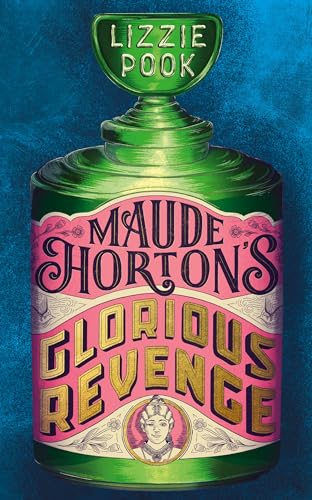 Maude Horton's Glorious Revenge: The most addictive Victorian gothic thriller of the year von Picador